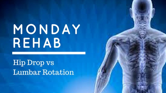 Monday Rehab: Hip Drop vs. Lumbar&nbsp;Rotation