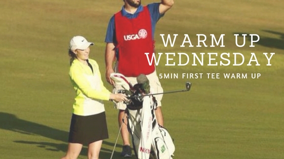 Warm Up Wednesday: The 5min First Tee Warm&nbsp;up!